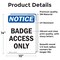 Signmission Badge Access Only OSHA Notice Sign, Vinyl Decal, 10in W x 14in L, 2PK OS-2PACK-NS-D-1014-V-10294 - alternate 5